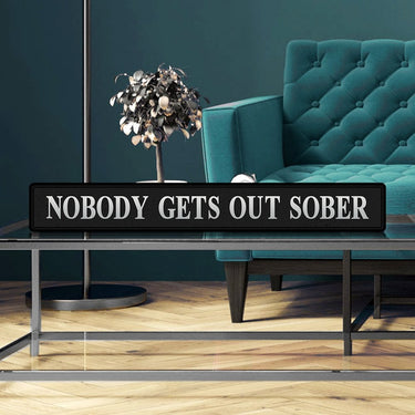 Nobody Gets Out Sober Street Sign - Black & Silver