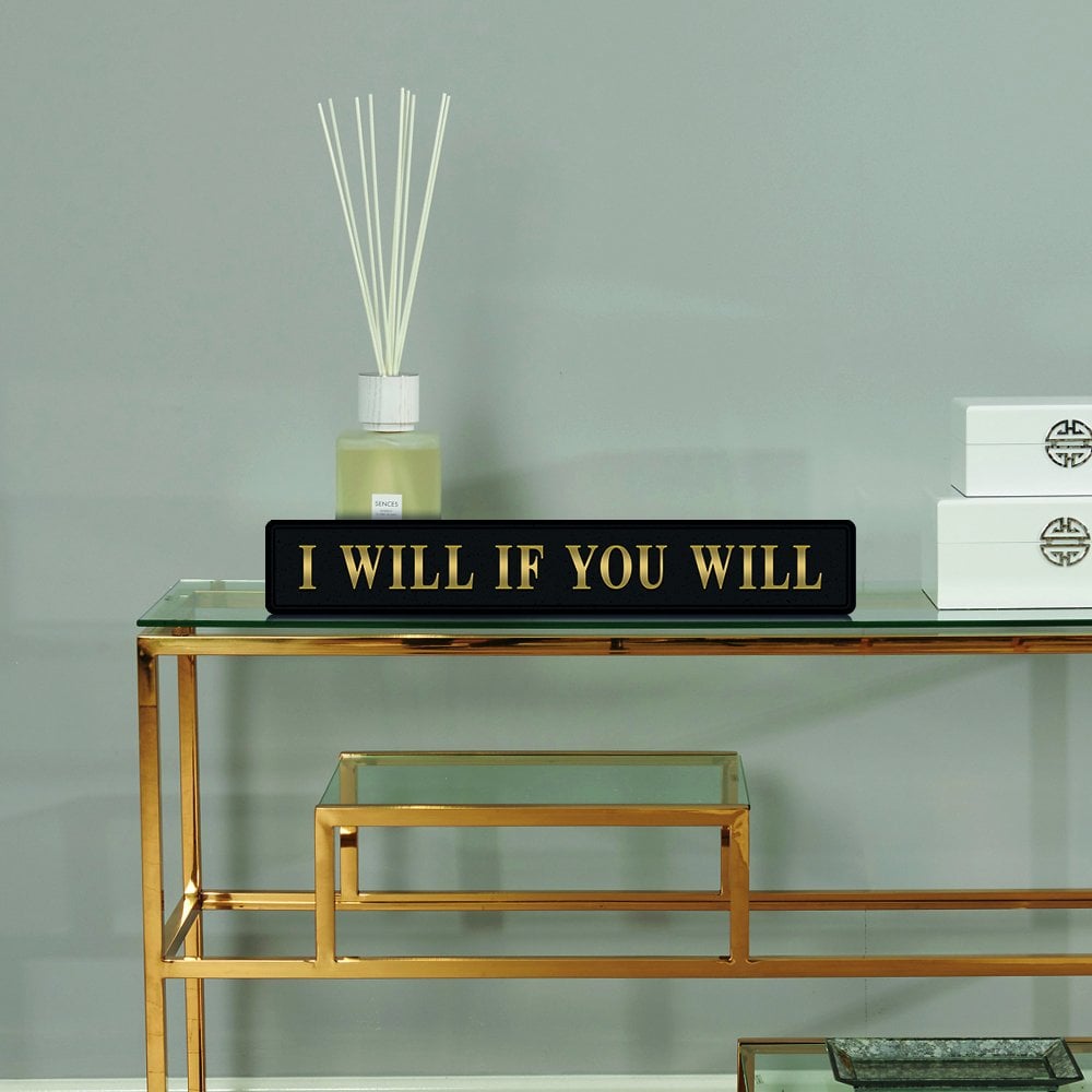 I Will If You Will Street Sign - Black & Gold