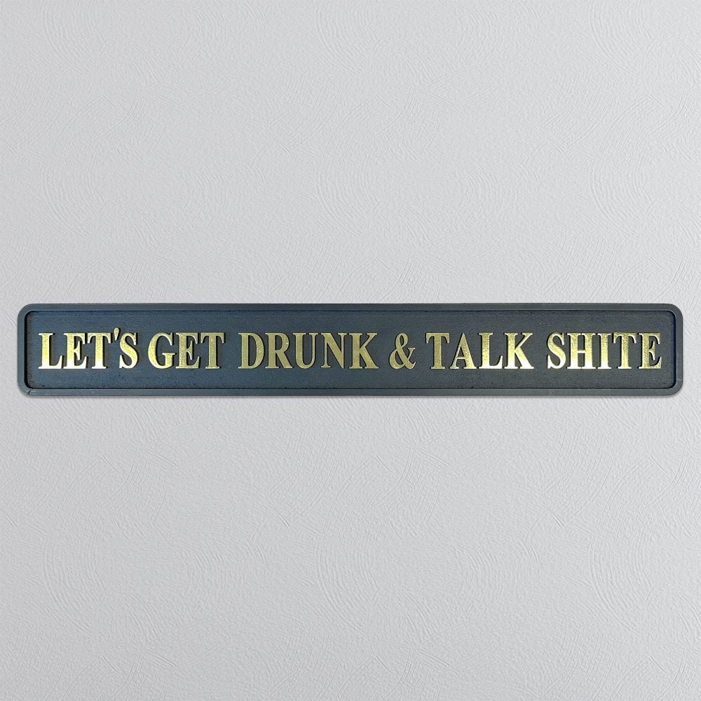 Let's Get Drunk And Talk Sh*te - Black & Gold