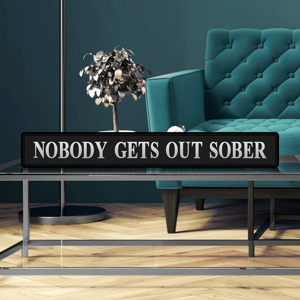 Nobody Gets Out Sober Street Sign - Black & Silver